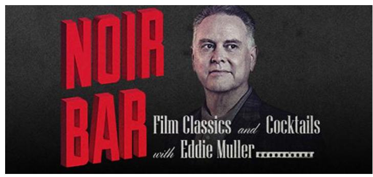 THE MOB MUSEUM TO HOST “NOIR BAR: FILM CLASSICS AND COCKTAILS WITH EDDIE MULLER