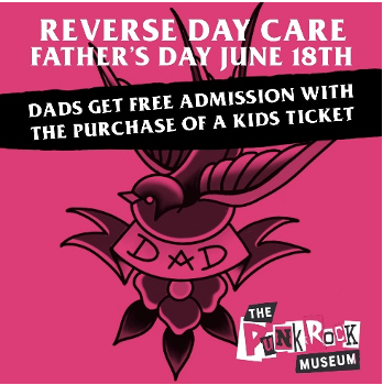 THE PUNK ROCK MUSEUM INVITES DADS TO “REVERSE DAY CARE” ON FATHER’S DAY
