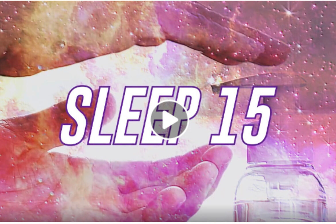AREA15 INTRODUCES “SLEEP15” VIDEO SERIES TO ENCOURAGE RELAXATION