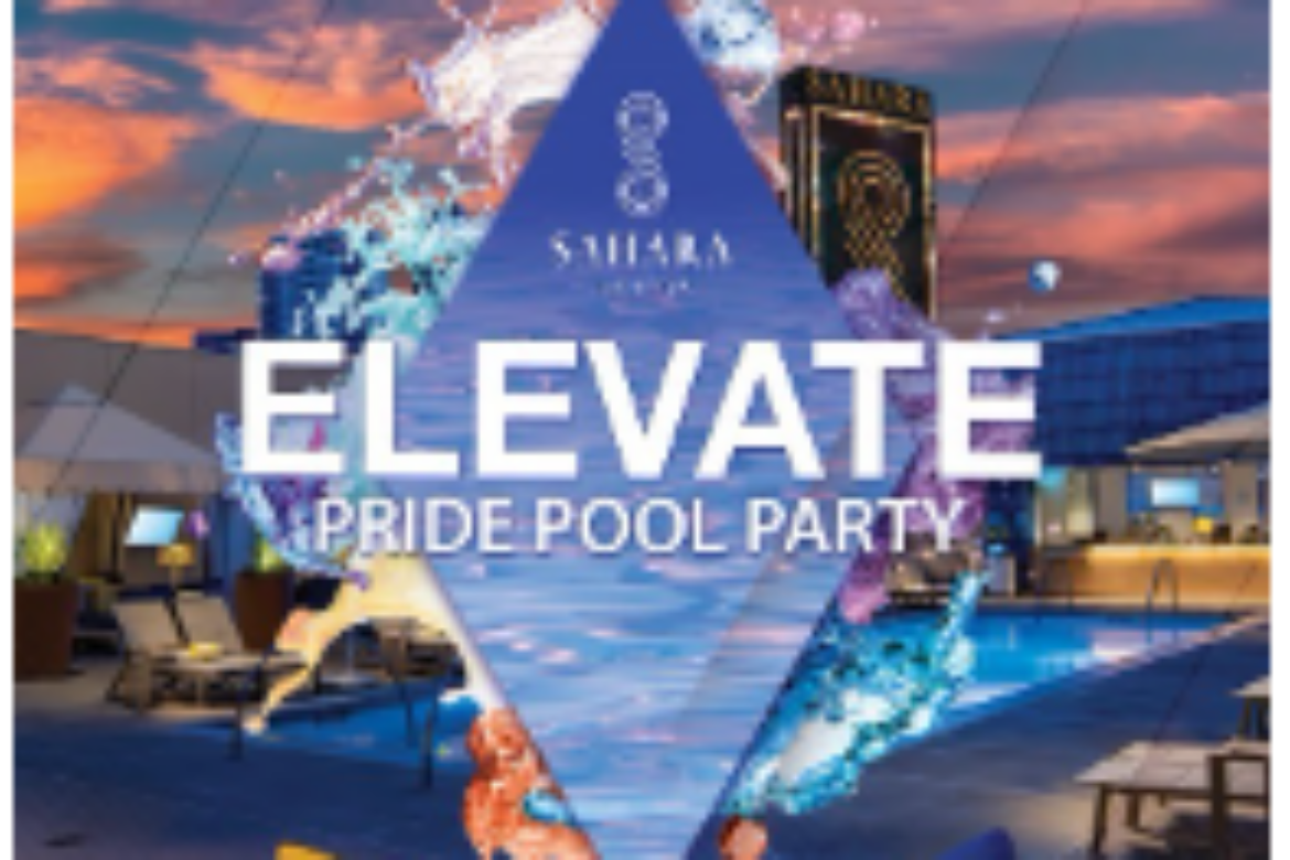 SAHARA LV HOSTS ELEVATE, PRIDE POOL PARTY, EVERY SAT. MAY 6 – OCT. 8