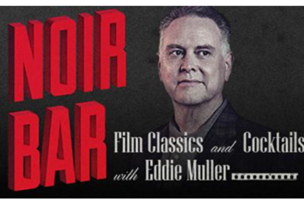THE MOB MUSEUM TO HOST “NOIR BAR: FILM CLASSICS AND COCKTAILS WITH EDDIE MULLER